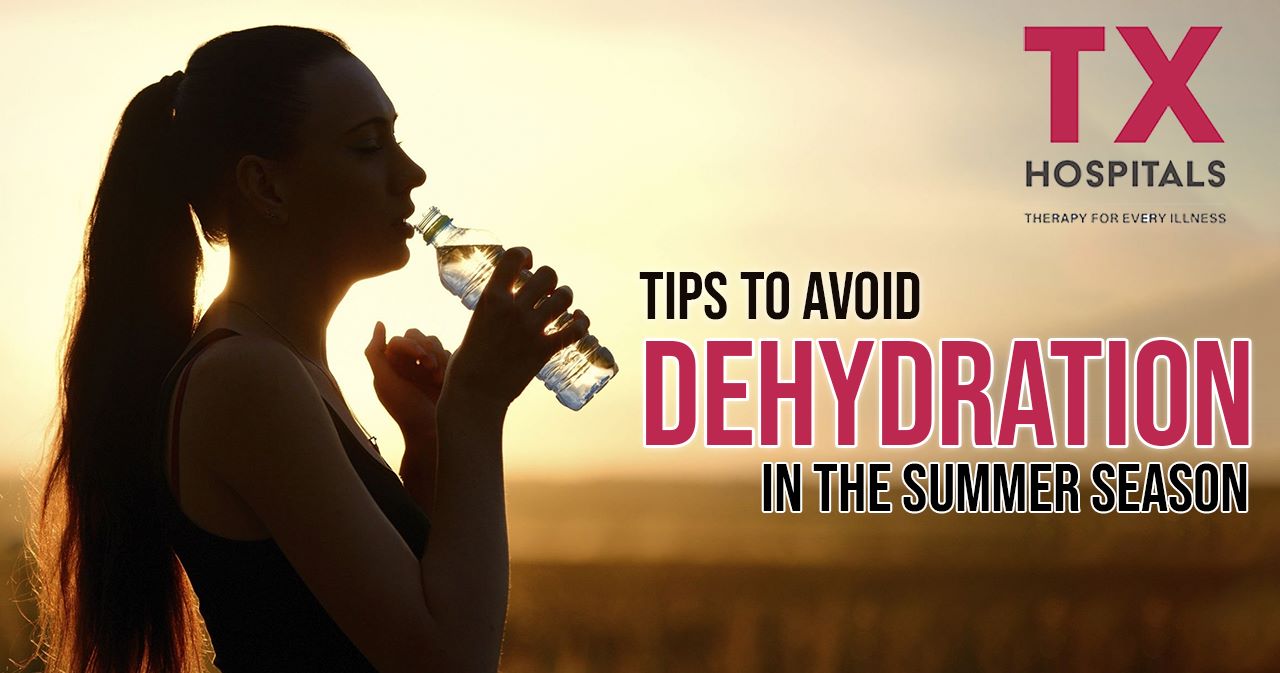 Tips to Avoid Dehydration in Summer Season | TX Hospitals
