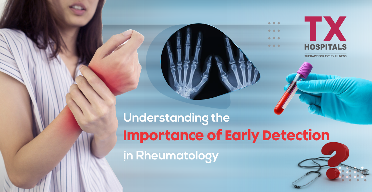 Understanding the Importance of Early Detection in Rheumatology